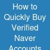 How to Quickly Buy Verified Naver Accounts