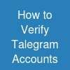 How to Verify Talegram Accounts