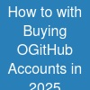 How to with Buying OGitHub Accounts in 2025 ...
