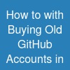 How to with Buying Old GitHub Accounts in