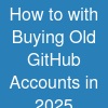 How to with Buying Old GitHub Accounts in 2025 ...