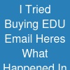 I Tried Buying EDU Email - Here's What Happened In ...