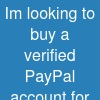 I'm looking to buy a verified PayPal account for my Shopify ...