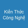 Kiến Thức Công Nghệ