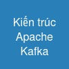 Kiến trúc Apache Kafka