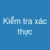 Kiểm tra xác thực