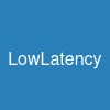 LowLatency