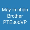 Máy in nhãn Brother PT-E300VP