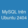 MySQL trên Ubuntu 24.04