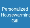 Personalized Housewarming Gift