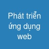 Phát triển ứng dụng web