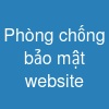 Phòng chống bảo mật website