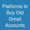 Platforms to Buy Old Gmail Accounts