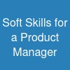 Soft Skills for a Product Manager