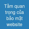 Tầm quan trọng của bảo mật website