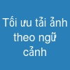 Tối ưu tải ảnh theo ngữ cảnh