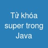 Từ khóa super trong Java