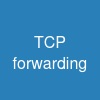 TCP forwarding