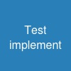 Test implement