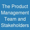 The Product Management Team and Stakeholders