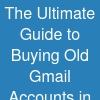 The Ultimate Guide to Buying Old Gmail Accounts in 2026 ...