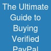 The Ultimate Guide to Buying Verified PayPal Accounts