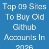 Top 09 Sites To Buy Old Github Accounts In 20-26