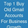 Top 1 Buy Old Gmail Accounts For Business Growth