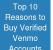 Top 10 Reasons to Buy Verified Venmo Accounts From Usasmmsells