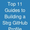 Top 11 Guides to Building a Strg GitHub Profile