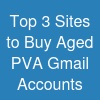 Top 3  Sites to Buy Aged PVA Gmail Accounts