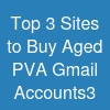 Top 3  Sites to Buy Aged PVA Gmail Accounts3