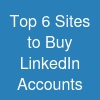 Top 6 Sites to Buy LinkedIn Accounts
