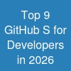 Top 9 GitHub S for Developers in 2026