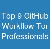 Top 9 GitHub Workflow Tor Professionals