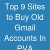 Top 9 Sites to Buy Old Gmail Accounts In (PVA