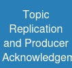 Topic Replication and Producer Acknowledgemen