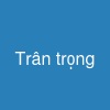 Trân trọng