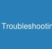 Troubleshooting