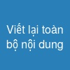Viết lại toàn bộ nội dung