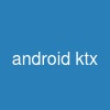 android ktx