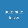 automate tasks