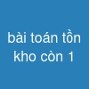 bài toán tồn kho còn 1