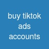 buy tiktok ads accounts