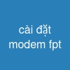 cài đặt modem fpt