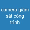 camera giám sát công trình