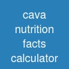 cava nutrition facts calculator