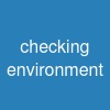 checking environment