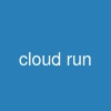 cloud run