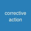 corrective action